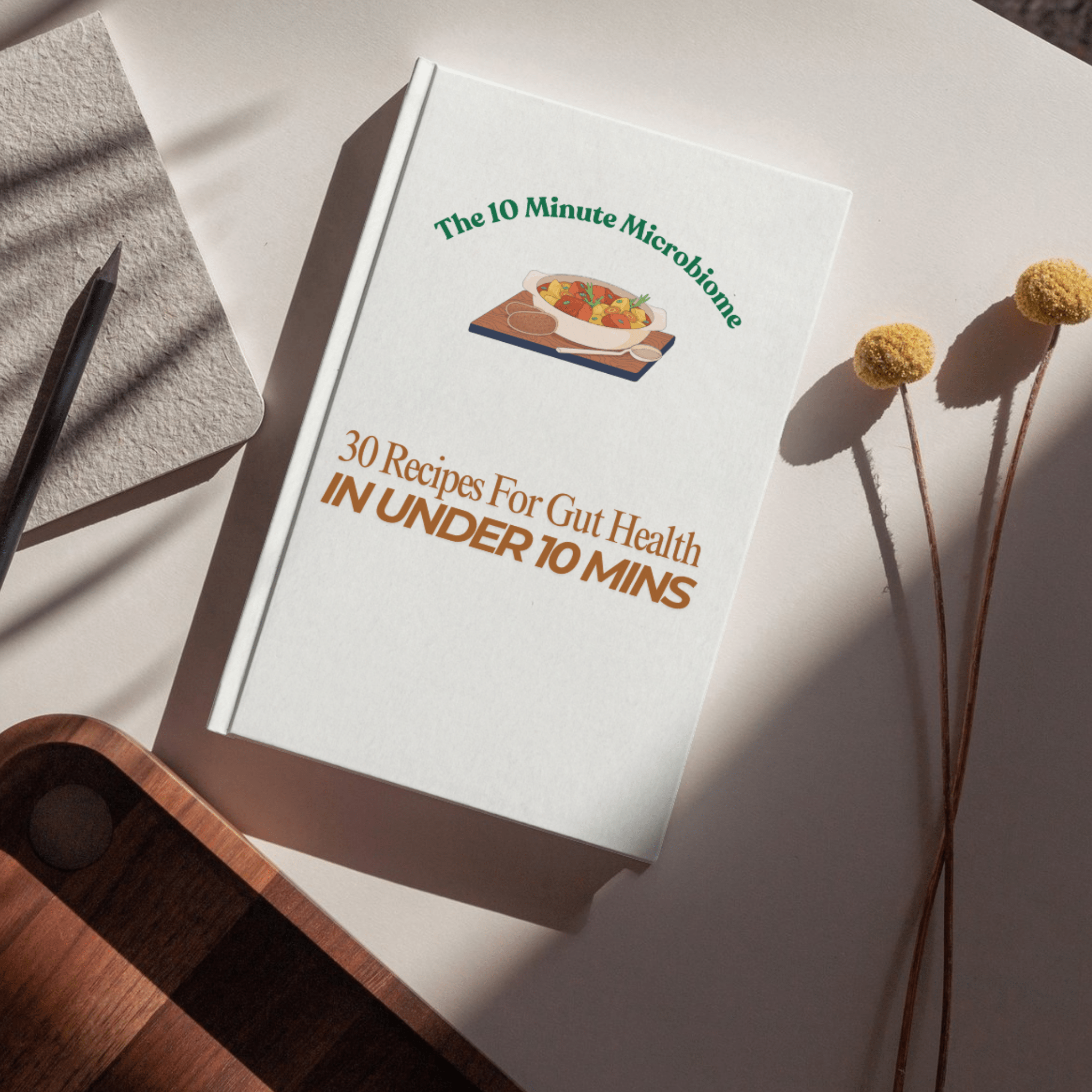 The 10 Minute Microbiome - 30 x 10 min gut healthy recipes - IV Nutrition